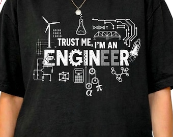 Confía en mí, soy ingeniero: divertida camiseta gráfica de ciencia, tecnología, ingeniería y matemáticas (STEM) para ingenieros y amantes de la tecnología.