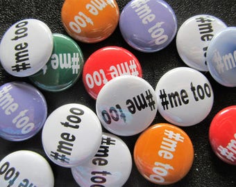 1 inch #me too button pinbacks, your choice of colors and quantities
