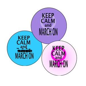 May include: Three round buttons with the text "KEEP CALM and MARCH ON". The buttons are in shades of blue, purple, and pink. The blue button has a silhouette of people marching. The other buttons have a female symbol.