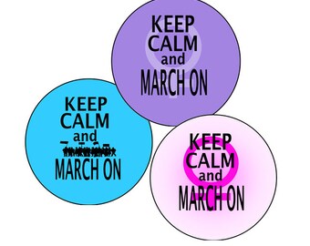 Political button, pin or magnet, choose your size Keep Calm and March On