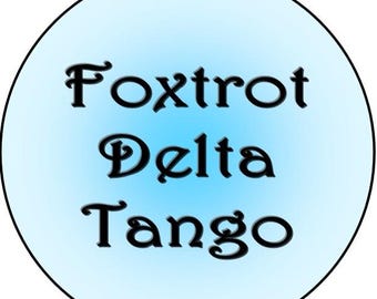 Political button, FDT, Foxtrot Delta Tango, choose your size and quantity