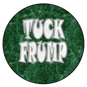 Tuck Frump, Political button, pin or magnet, choose your size