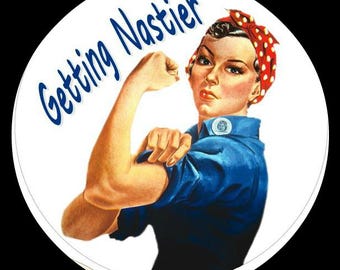Political button, Getting Nastier, pin or magnet, choose your size