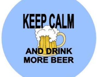 keep calm and drink more beer 1.5 inch button magnet pinback pendant