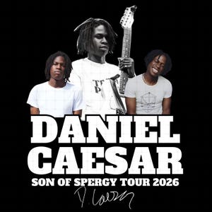 May include: A promotional poster for Daniel Caesar's "Son of Spergy Tour 2026." The black and white image features three photos of Daniel Caesar, with one holding a guitar. The artist's name is in large white letters, with tour details below.