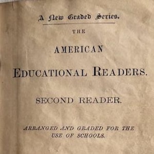 May include: A vintage book cover with the text "A New Graded Series" at the top. The title "American Educational Readers" is prominently displayed, with "Second Reader" below. The text "Arranged and graded for the use of schools" is at the bottom. The cover has a sepia tone.
