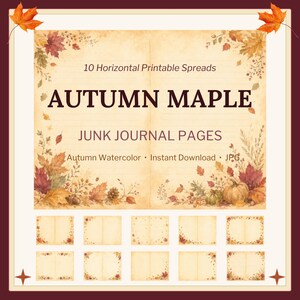 May include: A set of 10 horizontal printable junk journal pages titled AUTUMN MAPLE JUNK JOURNAL PAGES. The pages feature watercolor illustrations of autumn leaves, pumpkins, and acorns on a beige background with lined paper textures.