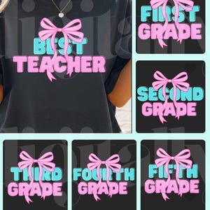 May include: A black t-shirt with the text "BEST TEACHER" in pink and blue, adorned with a pink bow. Additional graphics display "FIRST GRADE," "SECOND GRADE," "THIRD GRADE," "FOURTH GRADE," and "FIFTH GRADE" with similar designs. The phrase "DIGITALLY MADE YOURS" is at the bottom.
