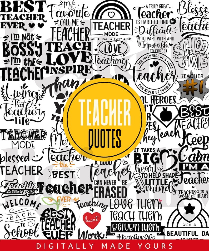 May include: A collage of teacher-themed quotes and phrases in black and white, with a yellow circle in the center that reads "Teacher Quotes." The phrases include "Best Teacher Ever," "Love Teaching," and "Teaching is a Work of Heart."