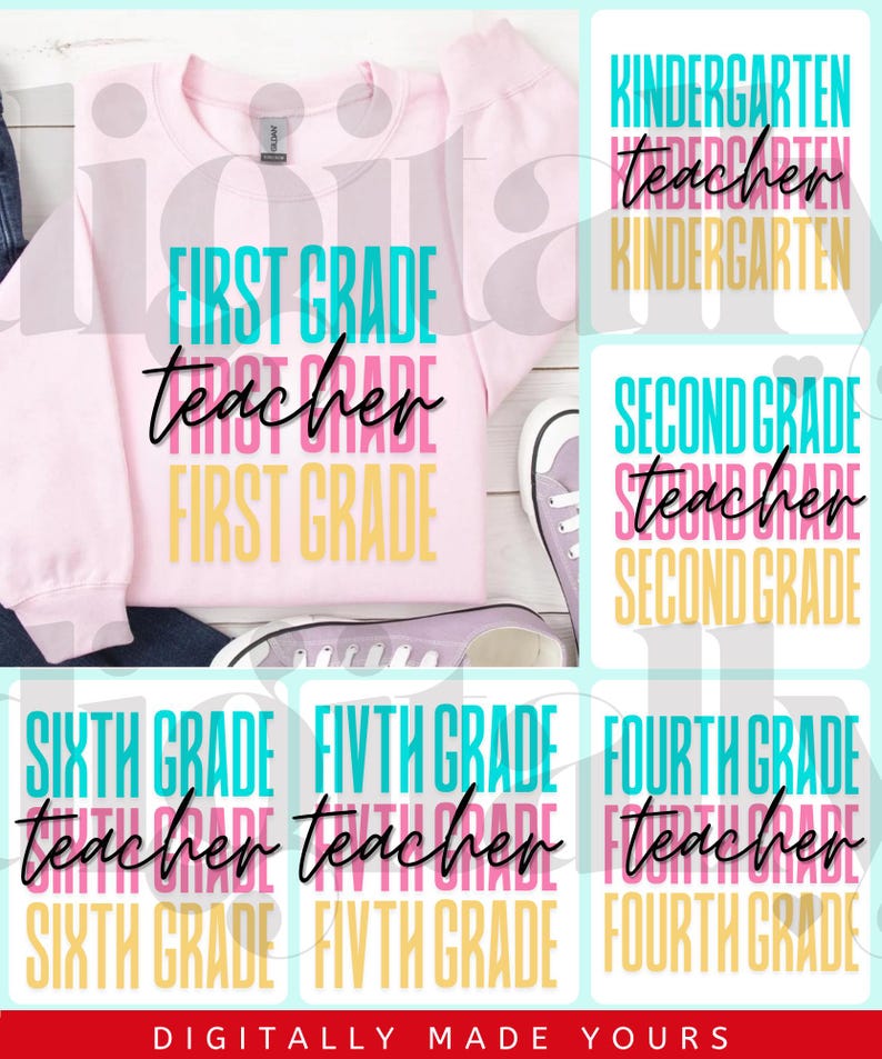 May include: A light pink sweatshirt with the words "FIRST GRADE teacher" in turquoise, black, and yellow. The image also shows graphics for Kindergarten, Second, Fourth, Fifth, and Sixth Grade teachers.