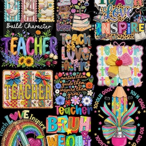May include: A collection of colorful teacher-themed designs on a black background. The designs include phrases like "Teach Love Inspire" and "Teacher Bruh We Out," along with images of pencils, apples, and books. The phrase "Digitally Made Yours" is also present.