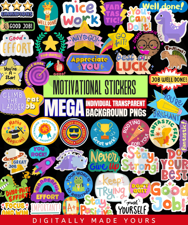 May include: A collection of colorful motivational stickers with various designs and phrases like "Good Job!", "You Can Do It!", and "Never Give Up". The stickers feature stars, dinosaurs, and other fun illustrations. The text "MOTIVATIONAL STICKERS" is also present.