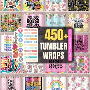 May include: A collection of teacher-themed tumbler wraps with various designs and text, including phrases like "Teaching is a work of the heart," "Happy Teacher's Day," and "Best Teacher Ever." The image also includes a list of teacher qualities.