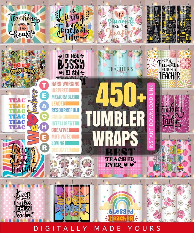 May include: A collection of teacher-themed tumbler wraps with various designs and text, including phrases like "Teaching is a work of the heart," "Happy Teacher's Day," and "Best Teacher Ever." The image also includes a list of teacher qualities.