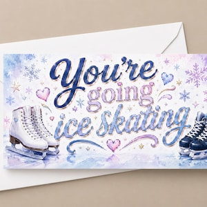 May include: A rectangular greeting card featuring a watercolour illustration of white and dark blue ice skates on a light blue icy surface. The text "You're going ice skating" is written in blue and purple script, surrounded by snowflakes and hearts.