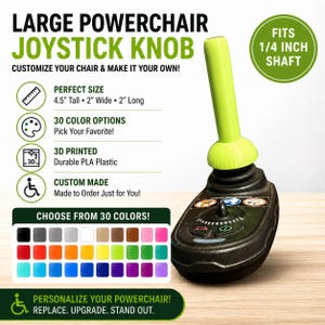 May include: A large powerchair joystick knob with a lime green handle and base. The knob is 4.5 inches tall, 2 inches wide, and 2 inches long. The image includes text that says "Choose from 30 colors!" and "Personalize your powerchair!"