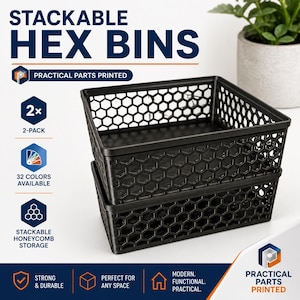 May include: Two black stackable hex bins with a honeycomb design. The bins are labeled "2-PACK" and "32 COLORS AVAILABLE". The text "STACKABLE HEX BINS" is at the top. The bins are made by "PRACTICAL PARTS PRINTED".