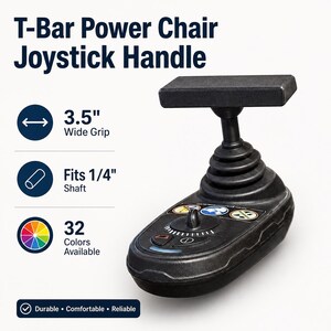 May include: A black T-Bar power chair joystick handle with a 3.5-inch wide grip. The handle fits a 1/4-inch shaft and is available in 32 colors. The text on the image says it is durable, comfortable, and reliable.