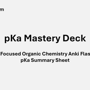 May include: A light gray graphic with the text "pKa Mastery Deck" in bold black font. Below, it reads "60 pKa Focused Organic Chemistry Anki Flashcards pKa Summary Sheet". The top left corner has a yellow hexagon with the words "Mechanism Mastery".