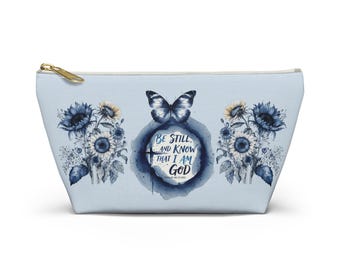 Accessory Pouch with T-Bottom - Be Still and Know That I Am God (Psalm 46:10)