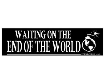 Waiting on the End BUMPER STICKER (7.5x2") Post-Apocalypse Vinyl Decal