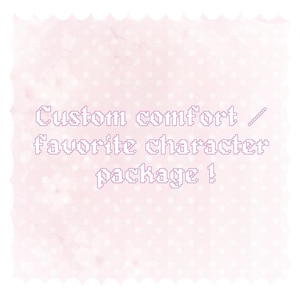 May include: A light pink square graphic with a scalloped edge and a subtle white polka dot pattern. The text "Custom comfort / favorite character package !" is written in the center in a purple, pixelated, blocky font style.