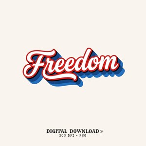 May include: The word Freedom written in a white script font with a thick red outline and a blue drop shadow. Below the text, the words DIGITAL DOWNLOAD 300 DPI + PNG are printed in a simple black serif font against a plain off-white background.