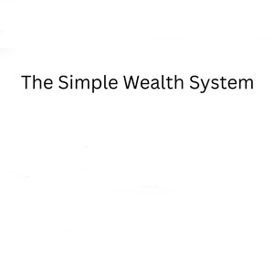 May include: A white background with the black text "The Simple Wealth System" at the top. The text is in a plain, sans-serif font. The image has a clean, minimalist design.