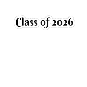 May include: A white sticker with a black border and the text "Class of 2026" in a bold, elegant font. The sticker is designed to be easily applied to various surfaces.
