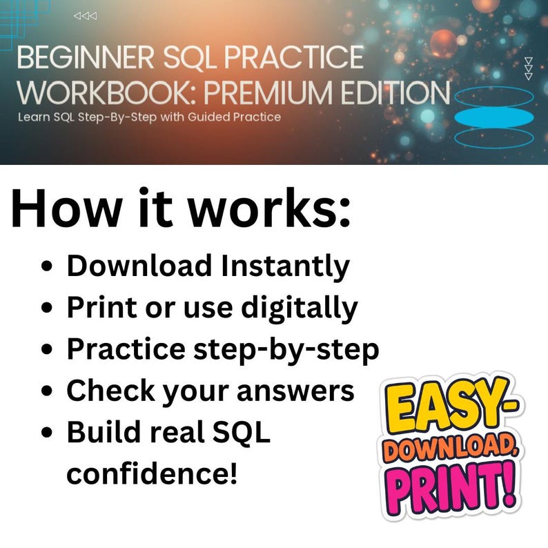 May include: An image of a workbook titled "BEGINNER SQL PRACTICE WORKBOOK: PREMIUM EDITION" with the tagline "Learn SQL Step-By-Step with Guided Practice." The image also includes the text "How it works:" followed by bullet points describing the process, and a sticker that says "EASY DOWNLOAD, PRINT!"