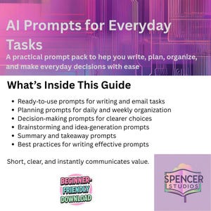 May include: A digital guide titled "AI Prompts for Everyday Tasks" with a purple and pink gradient background. The guide promises to help with writing, planning, and decision-making. Includes a "Beginner-Friendly Download" badge and the Spencer Studios logo.