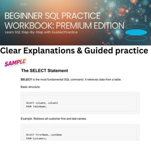 May include: A page from a SQL practice workbook, featuring the title "BEGINNER SQL PRACTICE WORKBOOK: PREMIUM EDITION". The page provides clear explanations and guided practice, with examples of SQL code, including the SELECT statement.