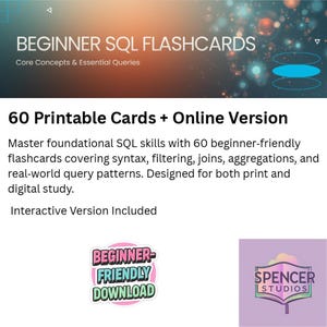 Può includere: Grafica digitale che promuove "BEGINNER SQL FLASHCARDS". L'immagine include il testo "60 Printable Cards + Online Version". Sono inclusi anche un adesivo "BEGINNER-FRIENDLY DOWNLOAD" e il logo "SPENCER STUDIOS".