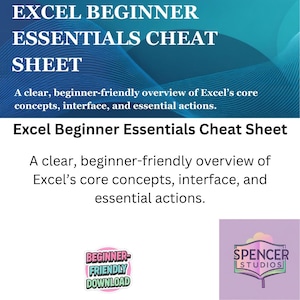 May include: A digital cheat sheet titled "Excel Beginner Essentials Cheat Sheet" with a blue and white background. The sheet provides a beginner-friendly overview of Excel's core concepts, interface, and essential actions. Includes a "Beginner-Friendly Download" sticker.