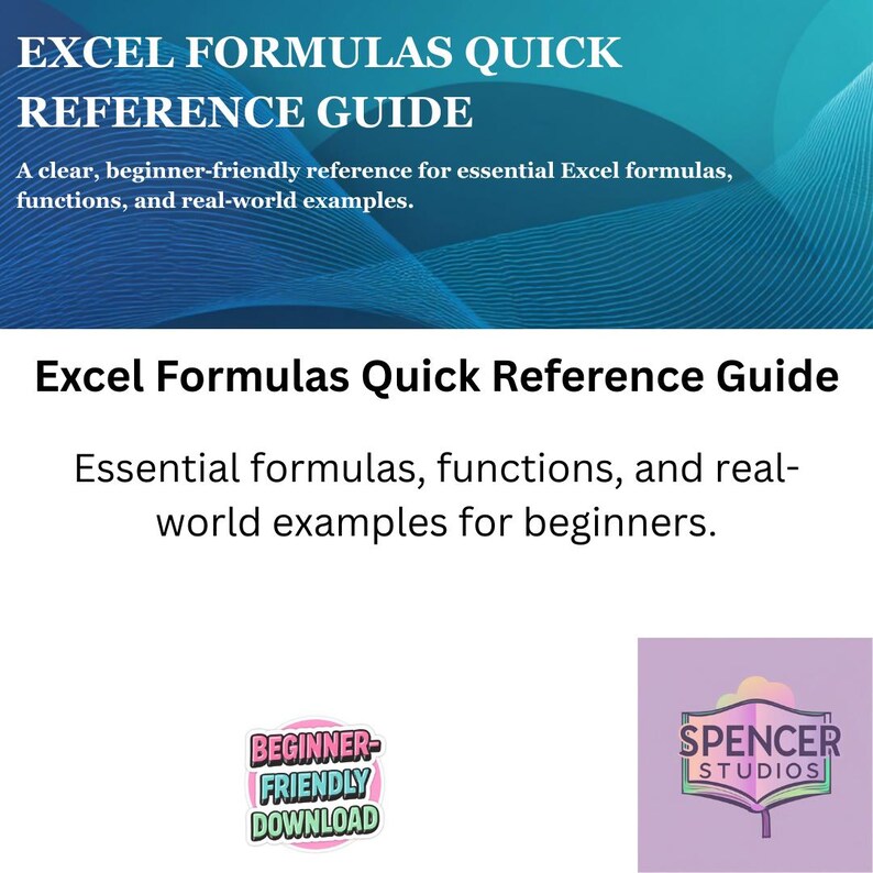 Pode incluir: Um guia digital intitulado "Excel Formulas Quick Reference Guide" com um fundo verde-azulado e branco. O guia fornece f&oacute;rmulas, fun&ccedil;&otilde;es e exemplos do mundo real essenciais para iniciantes. Inclui um selo "Beginner-Friendly Download" e um logotipo "Spencer Studios".