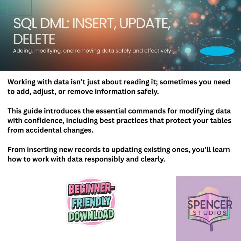 Peut inclure: Un guide num&eacute;rique intitul&eacute; "SQL DML: INSERT, UPDATE, DELETE" expliquant comment ajouter, modifier et supprimer des donn&eacute;es en toute s&eacute;curit&eacute;. Comprend un autocollant "T&eacute;l&eacute;chargement pour d&eacute;butants" et un logo "Spencer Studios".