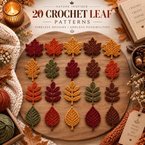 May include: A collection of 20 crochet leaf patterns arranged on a wooden board. The leaves feature various shapes and autumn colors including red, orange, yellow, and green. Text on the image reads 20 CROCHET LEAF PATTERNS, NATURE INSPIRED, TIMELESS DESIGNS, ENDLESS POSSIBILITIES, and SMALL PIECES BIG BEAUTY.