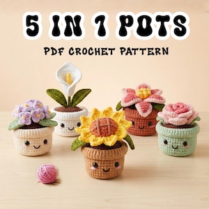 May include: A collection of five crocheted flower pots, each with a unique flower design. The pots are in various colors, including white, brown, and green, with smiling faces. The text "5 IN 1 POTS PDF CROCHET PATTERN" is at the top.