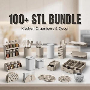 May include: A selection of kitchen organisers and decor in neutral colours. The image shows spice racks, utensil holders, storage containers, shelves, and coasters. Text on the image reads "100+ STL BUNDLE" and "Kitchen Organisers & Decor."