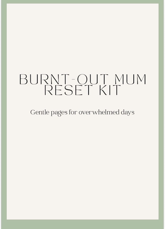 Burnt-Out Mum Reset Kit – Mental Load Dump, Survival Planner & Emotional Reset for Overwhelmed Mothers