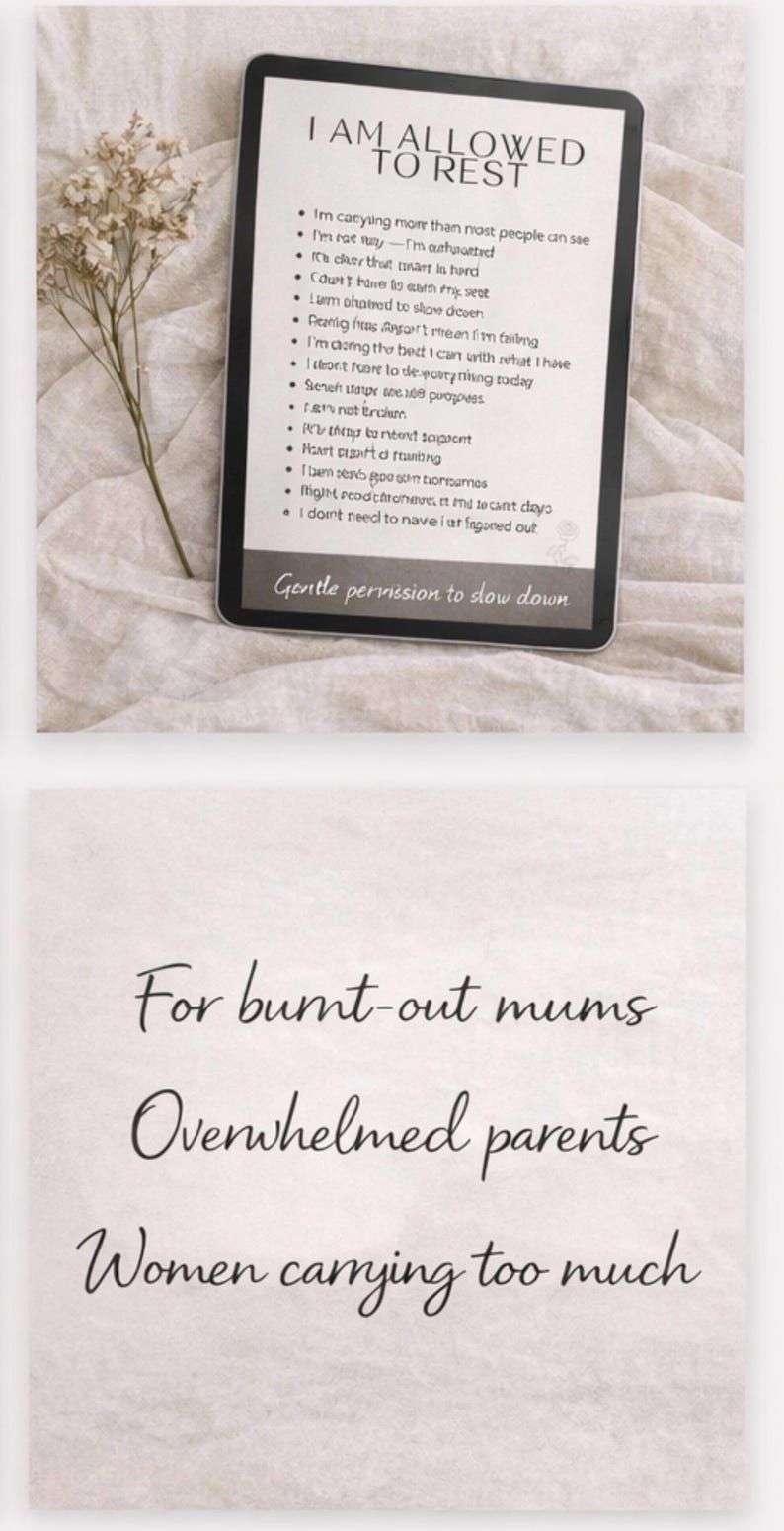 May include: A digital tablet displays the text "I AM ALLOWED TO REST" with a list of affirmations. Below, text reads "Gentle permission to slow down." The bottom of the image has text that reads "For burnt-out mums, Overwhelmed parents, Women carrying too much."