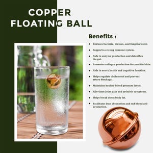 May include: A copper floating ball shown in a glass of water and as a standalone object. The text reads Copper Floating Ball and lists benefits including reducing bacteria, supporting the immune system, and aiding enzyme production and gut health.