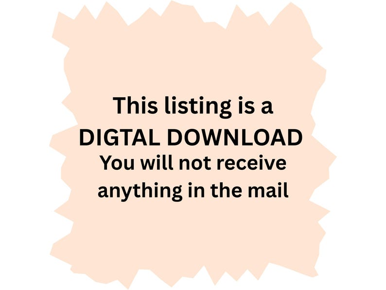 May include: A digital download announcement on a light peach-colored irregular shape. The text reads: "This listing is a DIGITAL DOWNLOAD. You will not receive anything in the mail."