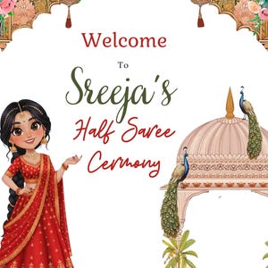May include: An illustrated invitation with the text "Welcome to Sreeja's Half Saree Ceremony." The design features a cartoon woman in a red saree, floral accents, and peacocks. The overall theme is a cultural celebration.