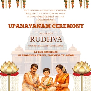 May include: An invitation for an Upanayanam ceremony. The text reads: SMT. GEETHA & SHRI VAMSI KRISHNA REQUEST THE PLEASURE OF YOUR COMPANY WITH FAMILY ON THE OCCASION OF UPANAYANAM CEREMONY OF OUR SON RUDHVA ON SATURDAY, 21ST APRIL, 2025. The address is 112 Broadway Street, Fairview, TX-600094.