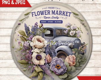 Flower Market Truck Vintage Sign - Sublimation png - Round Wreath Sign - Farmhouse Door Hanger - Printable - Download  Commercial Use