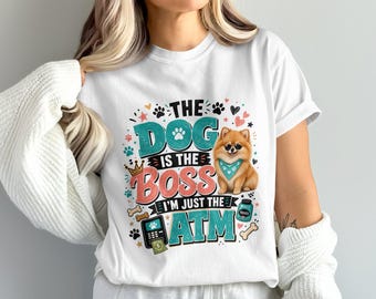 Dog Is The Boss ATM PNG Sublimation Digital Download, Pomeranian Dog Mom Pet Parent Funny Gift Digital File, Cute Dog Lover Design