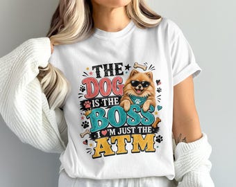 Funny Dog Is The Boss ATM Sublimation PNG Design, Pomeranian Dog Mom Gift Digital Download for Pet Owners & Dog Lovers, 4096x4096 PNG