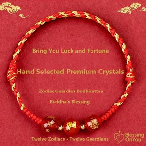 May include: Red and gold braided bracelet with three red beads. The beads have gold designs and Chinese characters. Text on the image reads "Bring You Luck and Fortune" and "Hand Selected Premium Crystals". The bracelet is a Zodiac Guardian Bodhisattva.