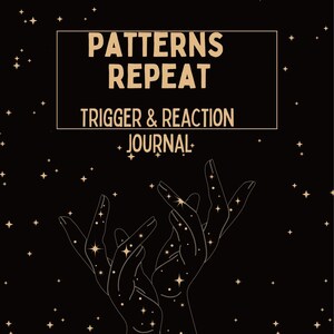 May include: Black journal with the text "PATTERNS REPEAT TRIGGER & REACTION JOURNAL." The cover features an illustration of two hands reaching upwards, filled with stars. The background is black with scattered star illustrations.
